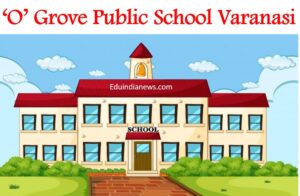 ‘O’ Grove Public School Varanasi