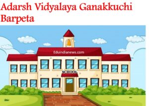 Adarsh Vidyalaya Ganakkuchi Barpeta