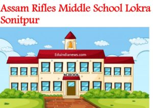 Assam Rifles Middle School Lokra Sonitpur