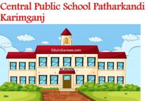 Central Public School Patharkandi Karimganj