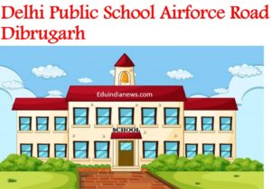 Delhi Public School Airforce Road Dibrugarh