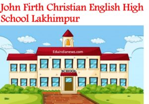 John Firth Christian English High School Lakhimpur