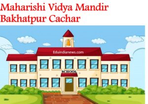 Maharishi Vidya Mandir Bakhatpur Cachar