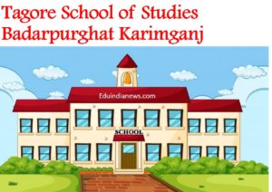 Tagore School of Studies Badarpurghat Karimganj