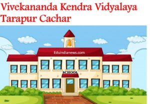 Vivekananda Kendra Vidyalaya Tarapur Cachar