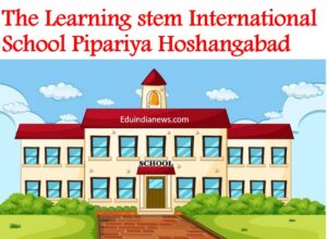 The Learning Stem International School Pipariya Hoshangabad