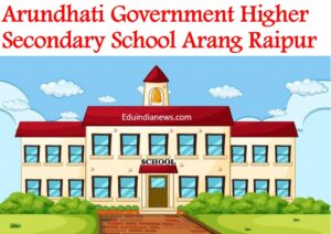 Arundhati Government Higher Secondary School Arang Raipur