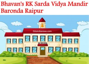 Bhavan's RK Sarda Vidya Mandir Baronda Raipur