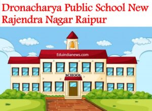 Dronacharya Public School New Rajendra Nagar Raipur