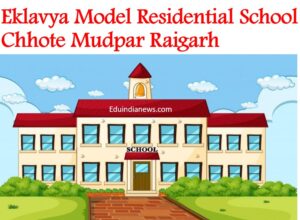 Eklavya Model Residential School Chhote Mudpar Raigarh