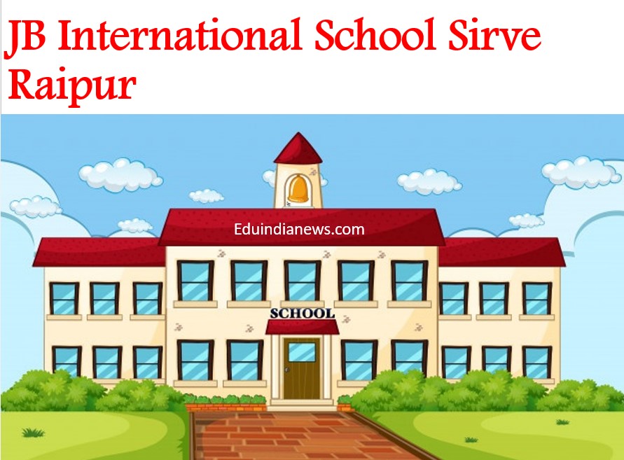 JB International School Sirve Raipur | Admission 2024-25, Fee, Review ...