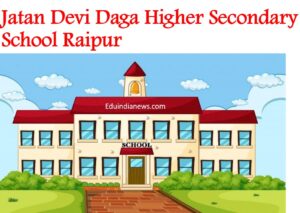 Jatan Devi Daga Higher Secondary School Raipur