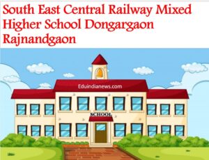 South East Central Railway Mixed Higher School Dongargaon Rajnandgaon