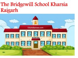The Bridgewill School Kharsia Raigarh