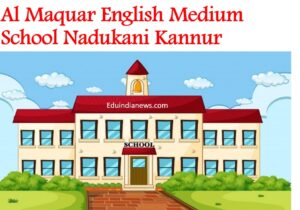 Al Maquar English Medium School Nadukani Kannur