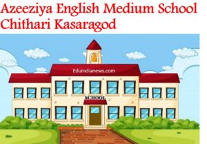 Azeeziya English Medium School Chithari Kasaragod
