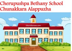 Cherupushpa Bethany School Chunakkara Alappuzha