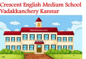 Crescent English Medium School Vadakkanchery Kannur