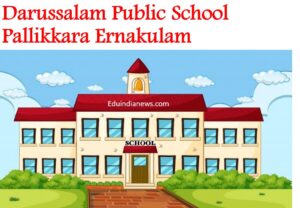Darussalam Public School Pallikkara Ernakulam