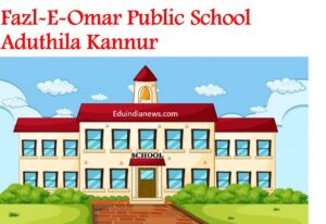 Fazl-E-Omar Public School Aduthila Kannur