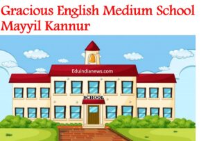 Gracious English Medium School Mayyil Kannur