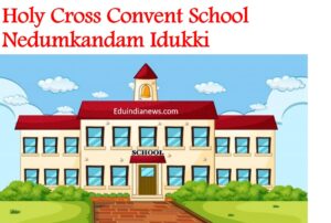 Holy Cross Convent School Nedumkandam Idukki