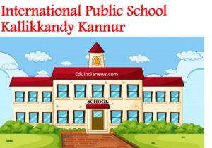 International Public School Kallikkandy Kannur