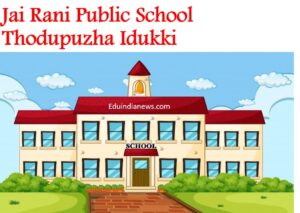 Jai Rani Public School Thodupuzha Idukki