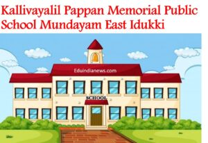 Kallivayalil Pappan Memorial Public School Mundayam East Idukki