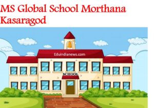 MS Global School Morthana Kasaragod