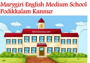 Marygiri English Medium School Podikkalam Kannur