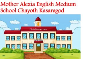 Mother Alexia English Medium School Chayoth Kasaragod