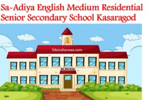 Sa-Adiya English Medium Residential Senior Secondary School Kasaragod