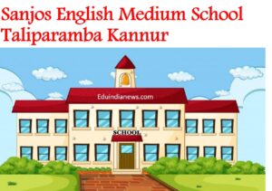 Sanjos English Medium School Taliparamba Kannur