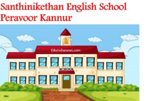 Santhinikethan English School Peravoor Kannur