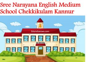Sree Narayana English Medium School Chekkikulam Kannur