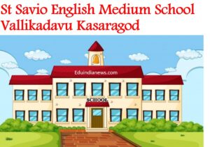 St Savio English Medium School Vallikadavu Kasaragod