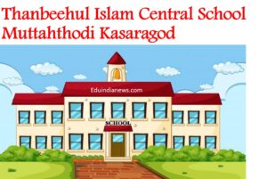 Thanbeehul Islam Central School Muttahthodi Kasaragod