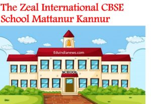 The Zeal International CBSE School Mattanur Kannur