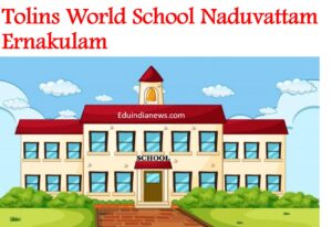 Tolins World School Naduvattam Ernakulam