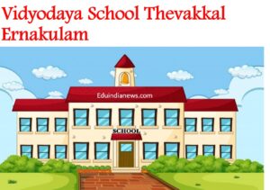 Vidyodaya School Thevakkal Ernakulam