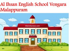 Al Ihsan English School Vengara Malappuram