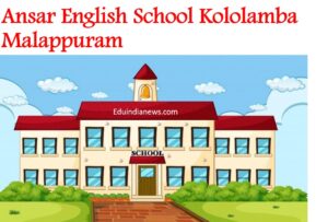 Ansar English School Kololamba Malappuram