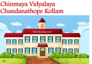 Chinmaya Vidyalaya Chandanathope Kollam
