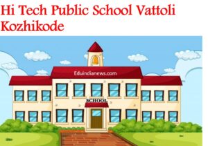 Hi Tech Public School Vattoli Kozhikode