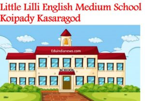 Little Lilli English Medium School Koipady Kasaragod