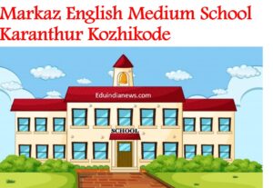 Markaz English Medium School Karanthur Kozhikode