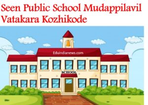 Seen Public School Mudappilavil Vatakara Kozhikode