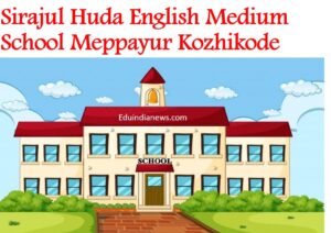 Sirajul Huda English Medium School Meppayur Kozhikode