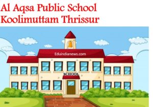 Al Aqsa Public School Koolimuttam Thrissur